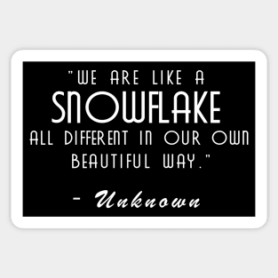 We are like a snowflake all different in our own beautiful way Sticker